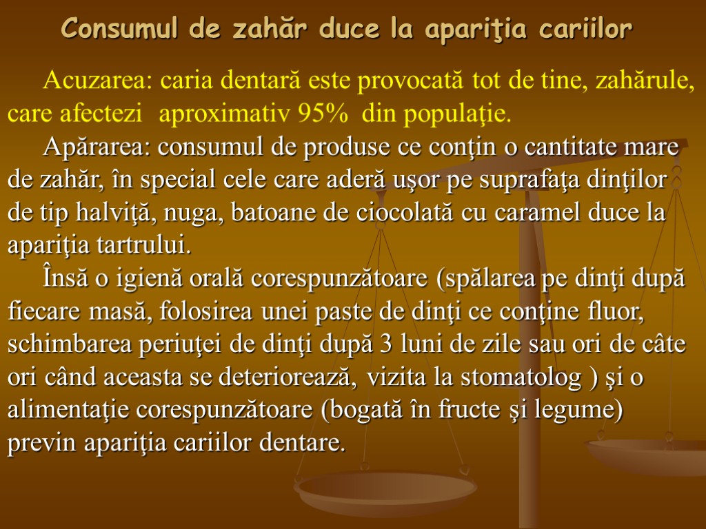 Consumul de zahăr duce la apariţia cariilor Acuzarea: caria dentară este provocată tot de